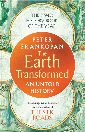 The Earth Transformed: An Untold History by Peter Frankopan