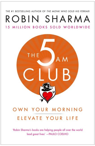 The 5am Club Own Your Morning. Elevate Your Life by Robin Sharma